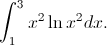 \int_{1}^{3}x^{2}\,\textup{ln}\,x^{2}dx.